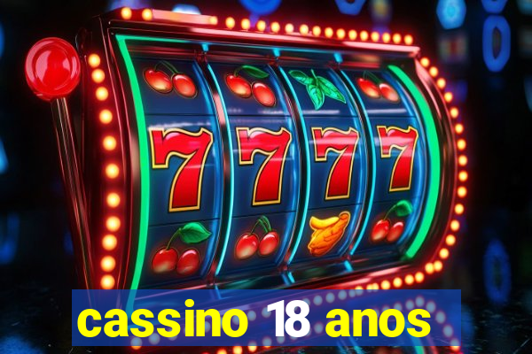 cassino 18 anos